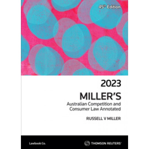 Miller's Australian Competition & Consumer Law Annotated 45th 2023